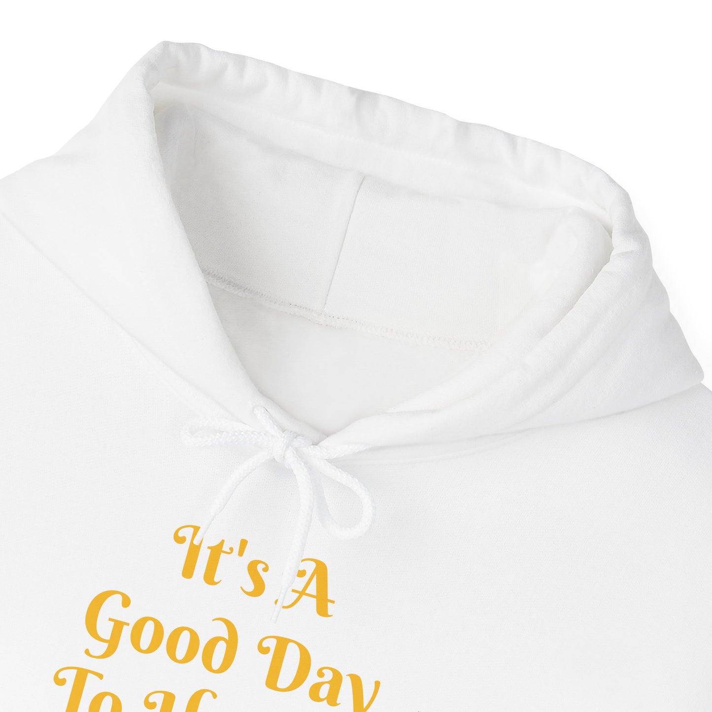 It's A Good Day Hooded Sweatshirt