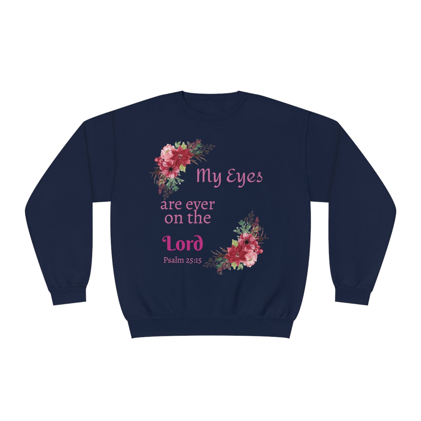 My Eyes are ever on the Lord Sweatshirt