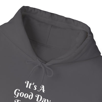It's A Good Day Hooded Sweatshirt