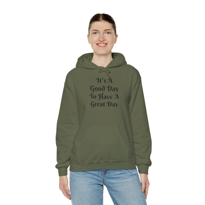 Hoodie — "It's A Good Day To Have A Great Day" Positive Quote Hooded Sweatshirt