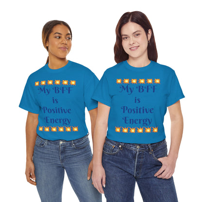 Positive Energy Tee — "My BFF is Positive Energy" Graphic T-Shirt