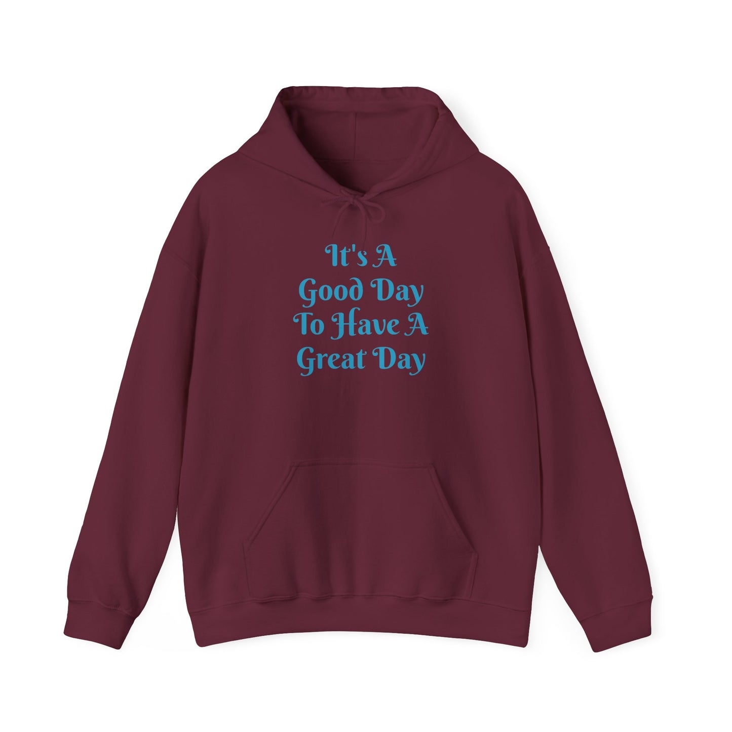 Hoodie — "It's A Good Day To Have A Great Day" Positive Quote Pullover