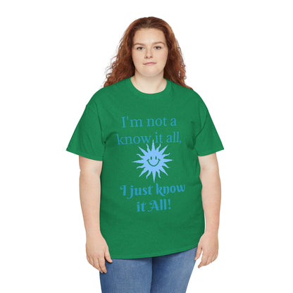 “I'm Not a Know It All” T-Shirt — Funny Graphic Tee for Smart-Alecks