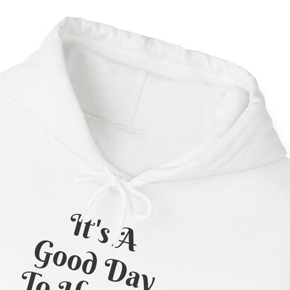 It's A Good Day Hooded Sweatshirt