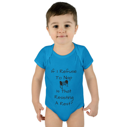 Infant Bodysuit – "If I Refuse To Nap Is That Resisting A Rest?" Funny Baby Onesie