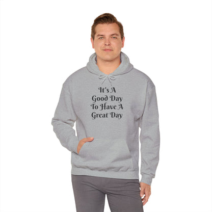 Hoodie — "It's A Good Day To Have A Great Day" Inspirational Pullover