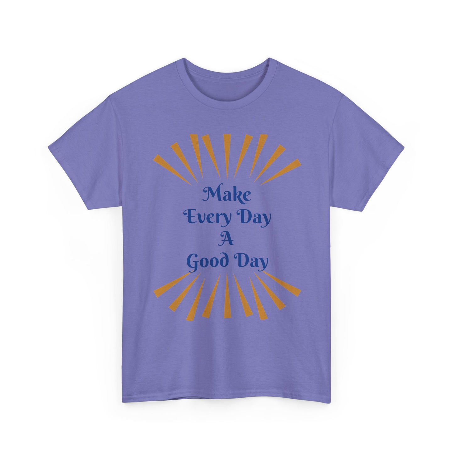 Make Every Day A Good Day T-Shirt