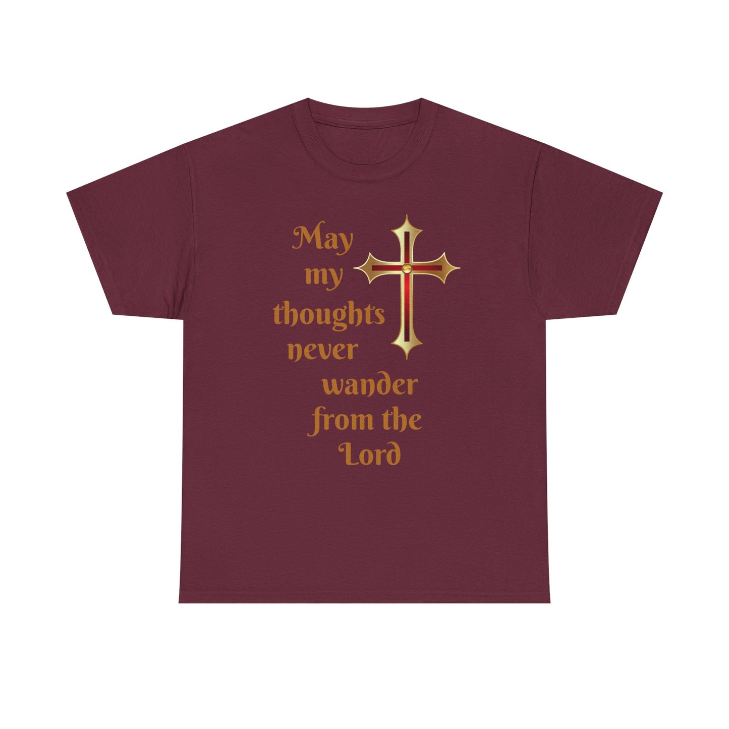 May my thoughts never wander from the Lord T-shirt