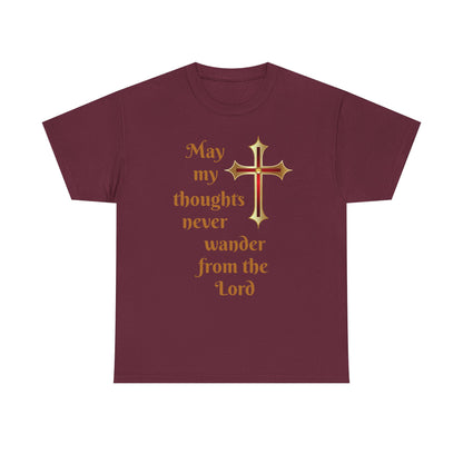 May my thoughts never wander from the Lord T-shirt