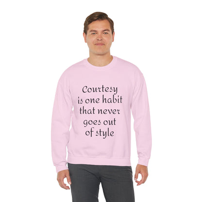 Crewneck Sweatshirt — "Courtesy is One Habit That Never Goes Out of Style" Inspirational Quote