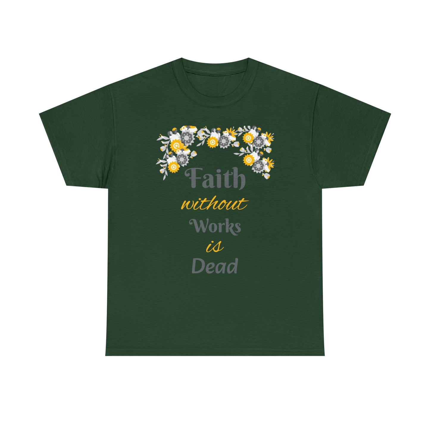 Faith Without Works Is Dead T-shirt