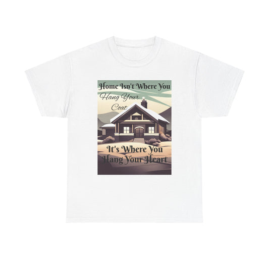 Home Isn't Where You Hang Your Coat T-shirt