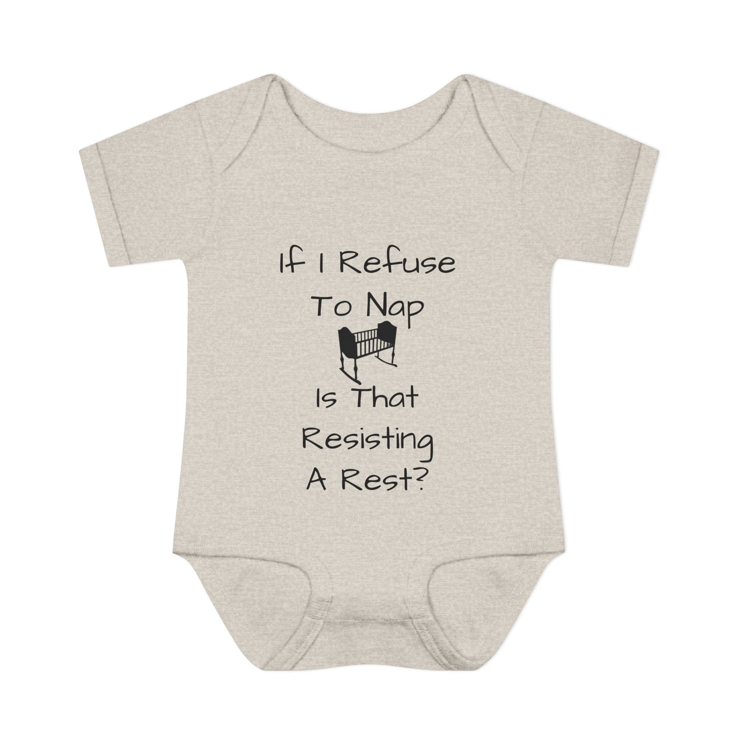Infant Bodysuit – "If I Refuse To Nap Is That Resisting A Rest?" Funny Baby Onesie