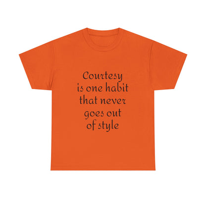 Courtesy Quote Tee — "Courtesy is one habit that never goes out of style" Cotton T-Shirt