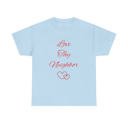 Love Thy Neighbor T-Shirt — Inspirational Christian Message Tee