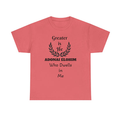 Greater Is He Who Dwells In Me T-Shirt — Christian Faith Inspirational Tee