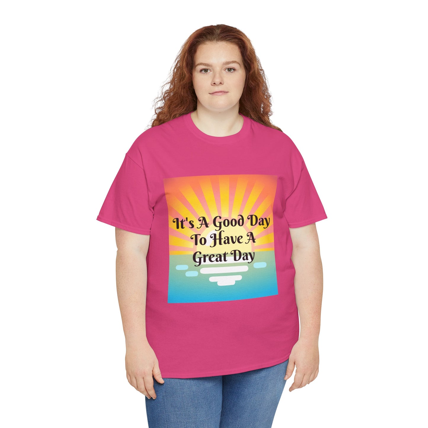 It's A Good Day To Have A Great Day T-shirts