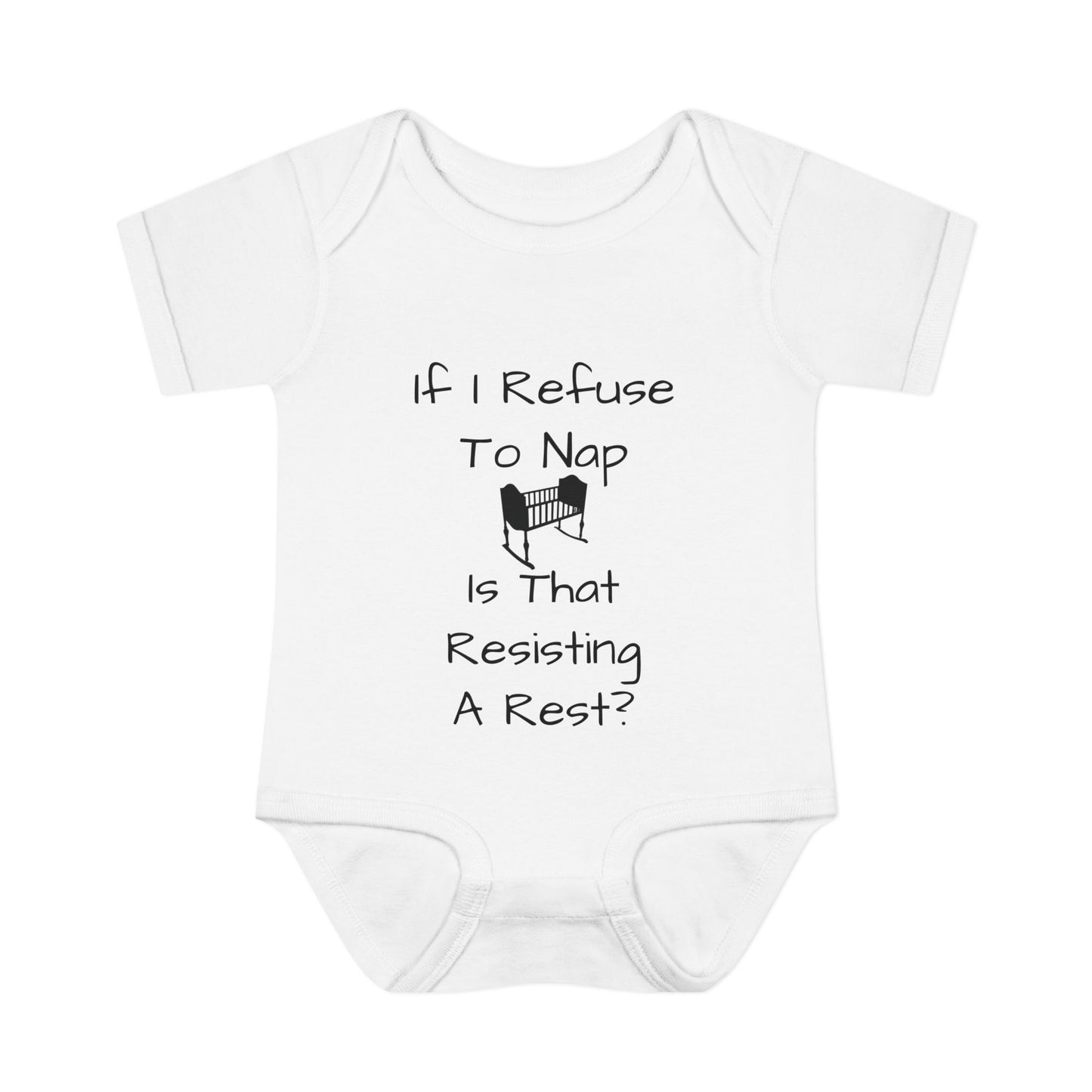 Infant Bodysuit – "If I Refuse To Nap Is That Resisting A Rest?" Funny Baby Onesie