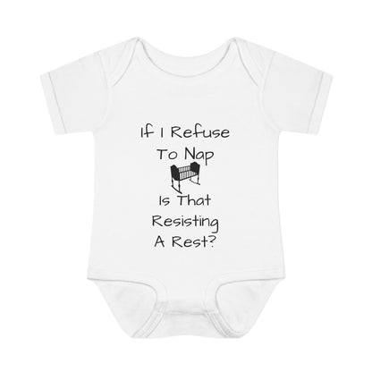 Infant Bodysuit – "If I Refuse To Nap Is That Resisting A Rest?" Funny Baby Onesie