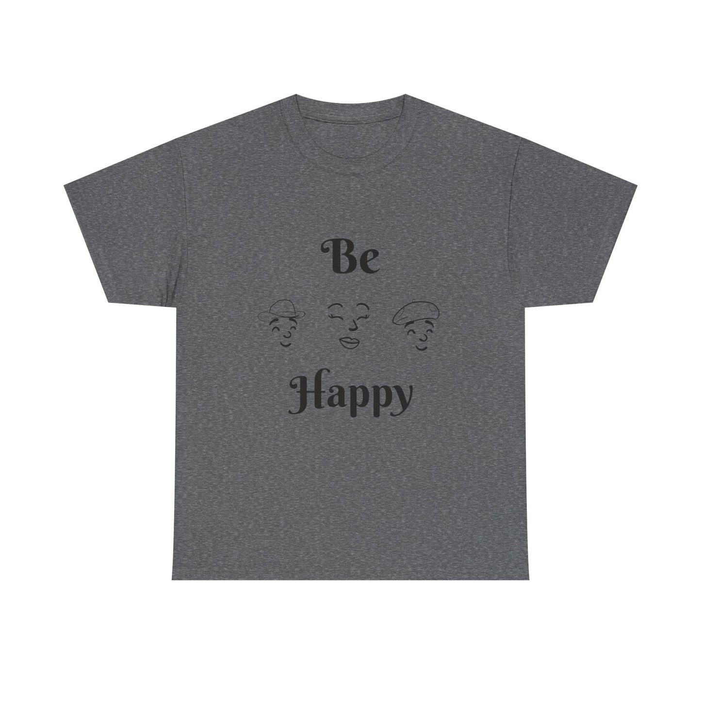Be Happy T-Shirt — Positive Message Tee