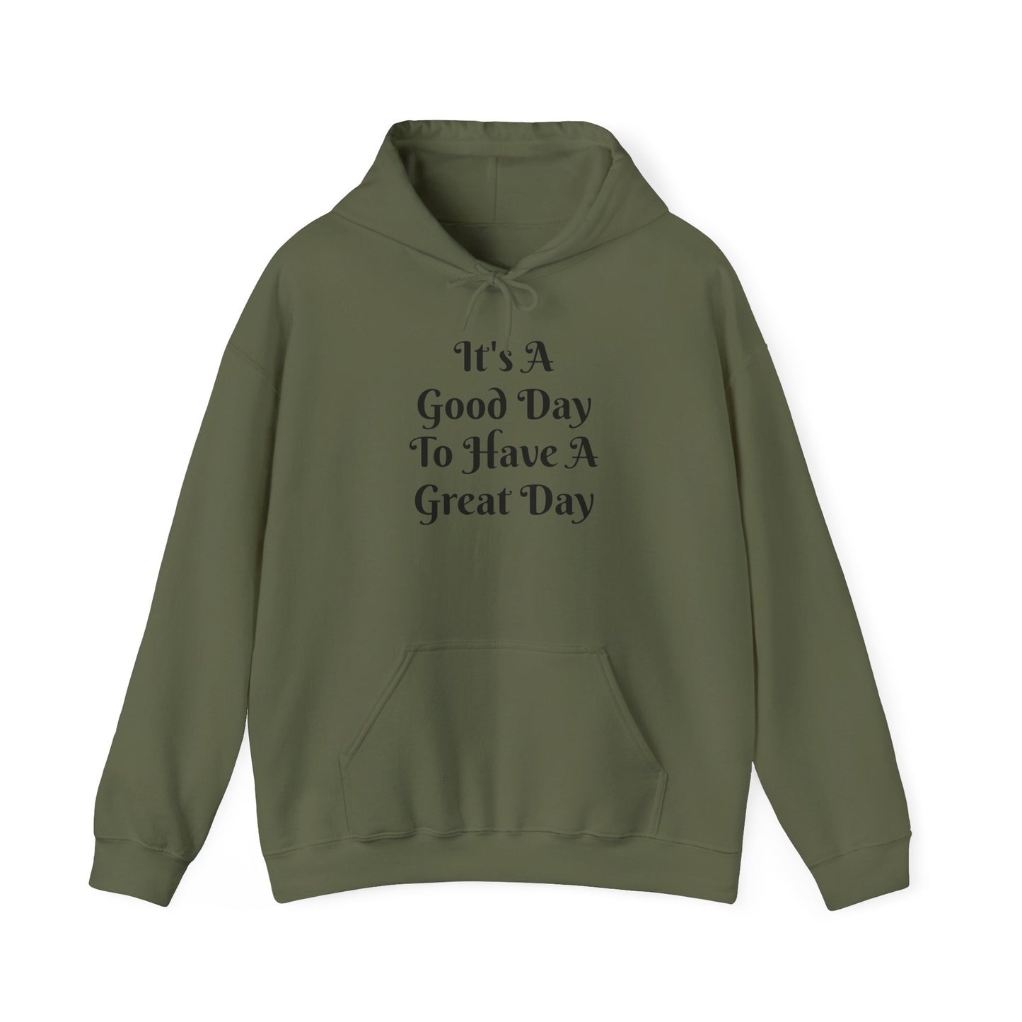 Hoodie — "It's A Good Day To Have A Great Day" Positive Quote Hooded Sweatshirt