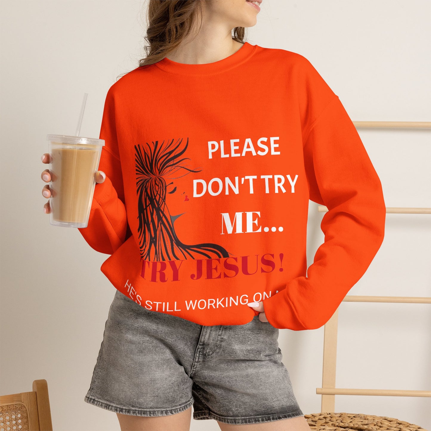 Crewneck Sweatshirt — "Please Don't Try Me... Try Jesus!" Christian Faith Graphic
