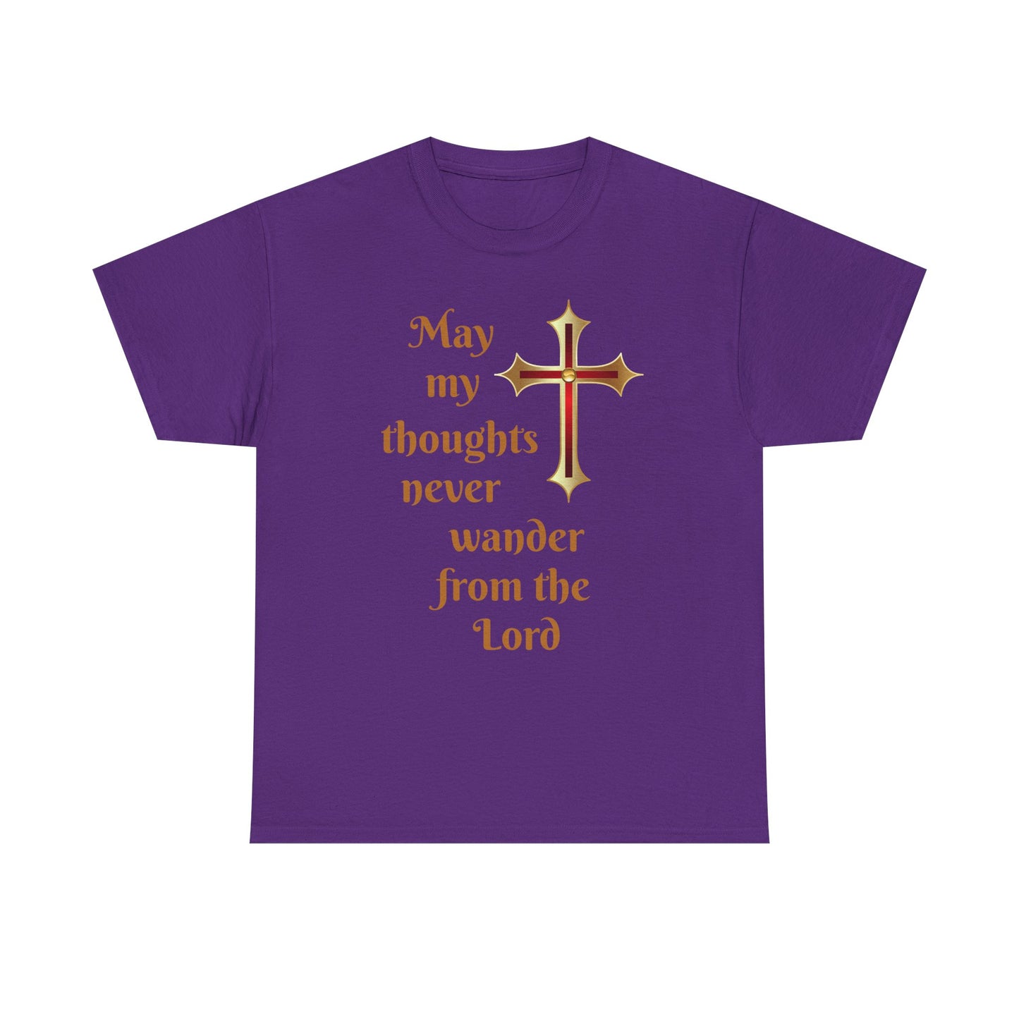 May my thoughts never wander from the Lord T-shirt