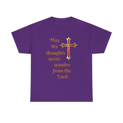 May my thoughts never wander from the Lord T-shirt