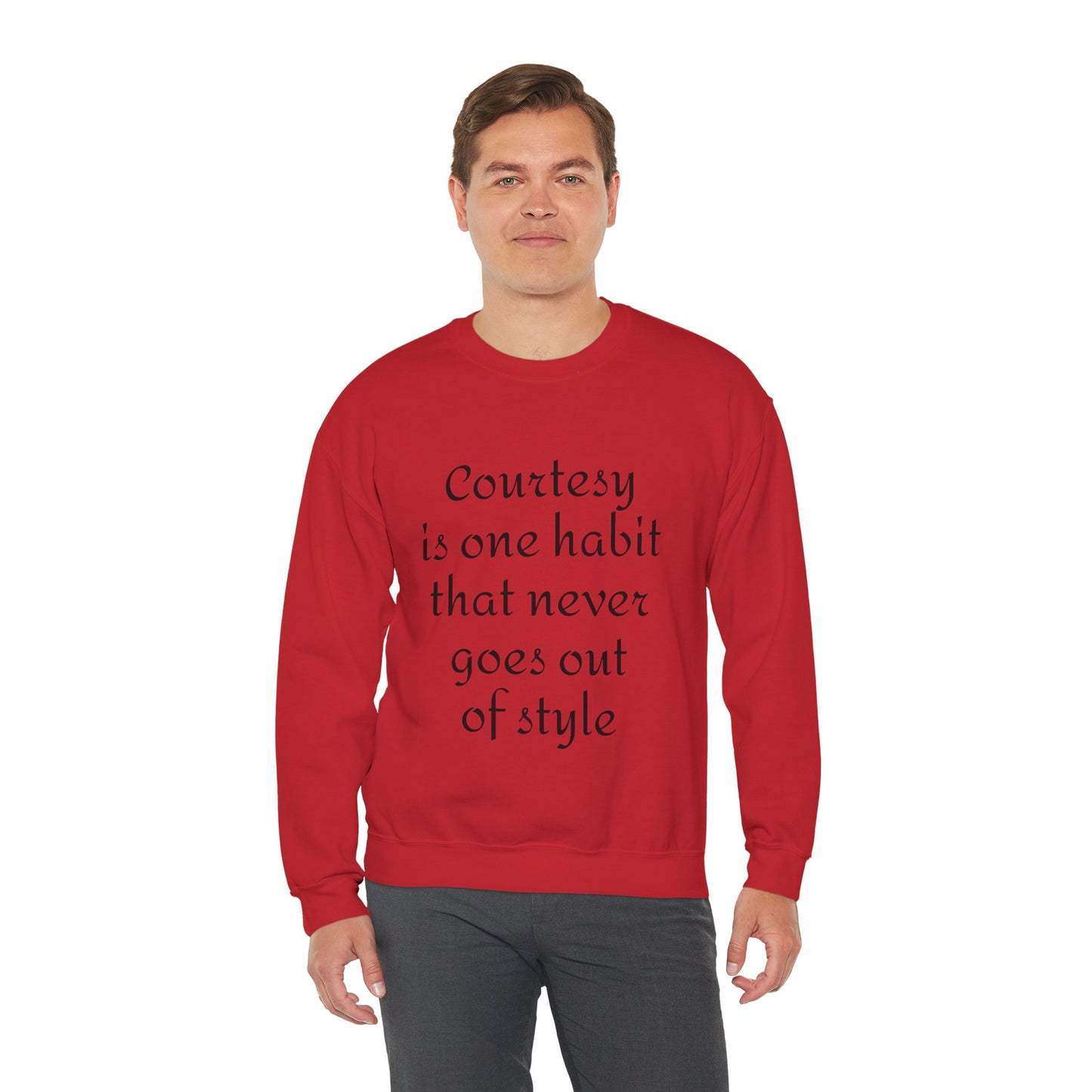 Crewneck Sweatshirt — "Courtesy is One Habit That Never Goes Out of Style" Inspirational Quote