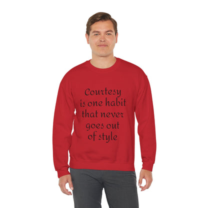 Crewneck Sweatshirt — "Courtesy is One Habit That Never Goes Out of Style" Inspirational Quote