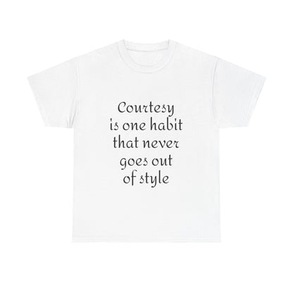Courtesy Quote Tee — "Courtesy is one habit that never goes out of style" Cotton T-Shirt