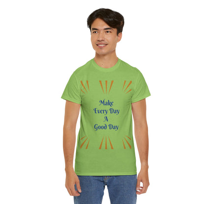 Make Everyday A Good Day T-shirt — Positive Graphic Tee