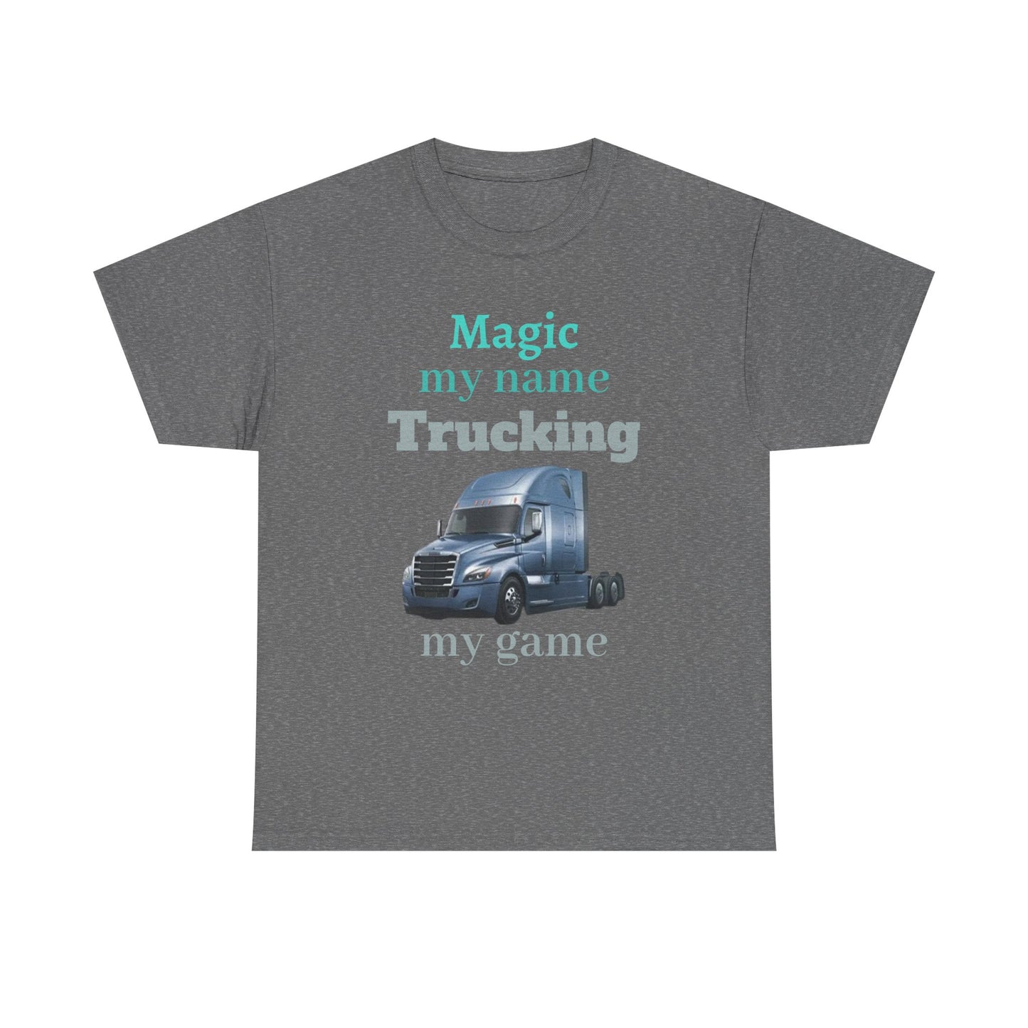 Trucking Tee — "Magic my name, Trucking my game" Semi-Truck Driver Shirt