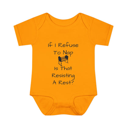Infant Bodysuit – "If I Refuse To Nap Is That Resisting A Rest?" Funny Baby Onesie