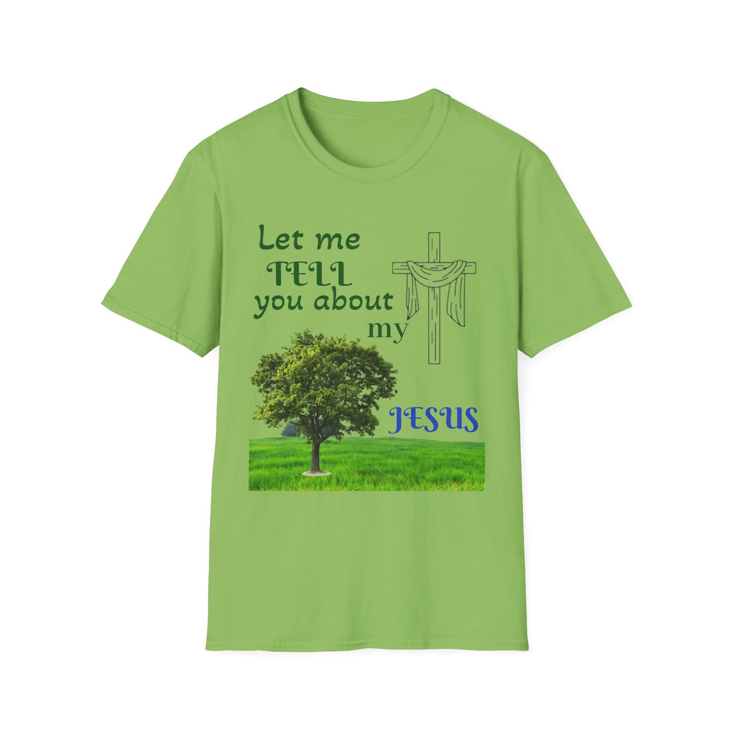 Jesus Faith T-Shirt — "Let Me Tell You About My Jesus" Christian Tee