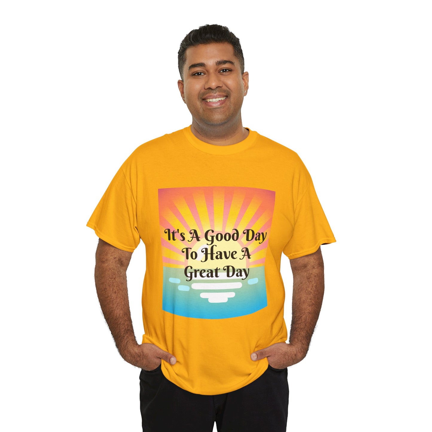 It's A Good Day To Have A Great Day T-shirts