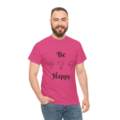 Be Happy T-Shirt — Positive Message Tee