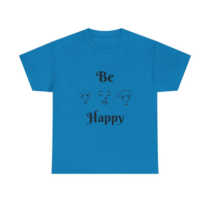 Be Happy T-Shirt — Positive Message Tee