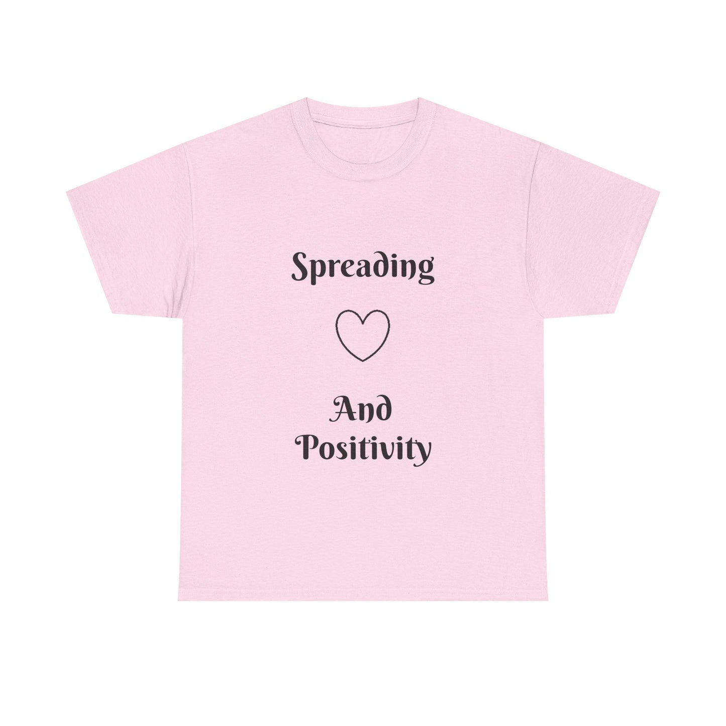 Spreading Love and Positivity T-Shirt — Inspirational Graphic Tee