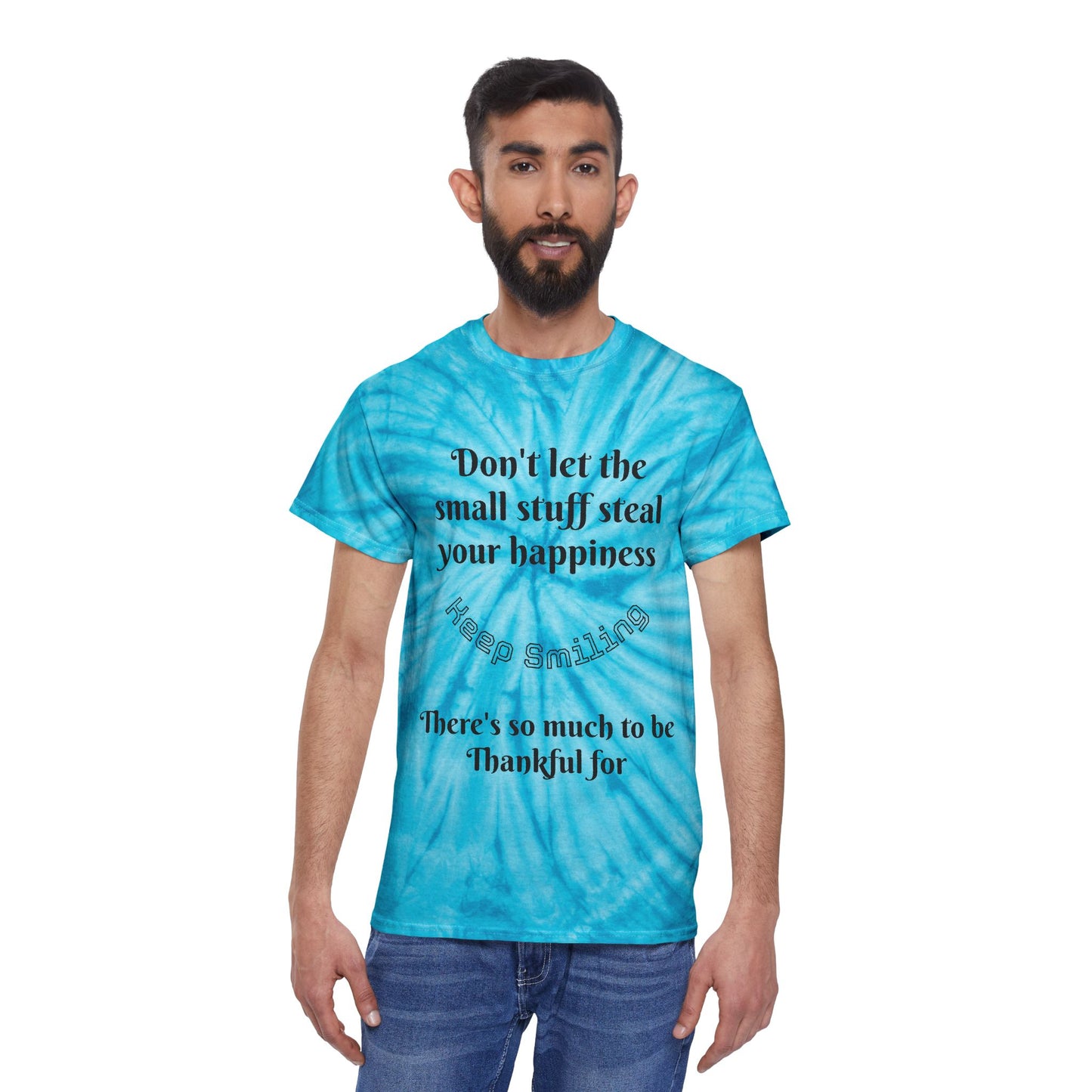 Tie-Dye Tee — "Don't Let the Small Stuff Steal Your Happiness"