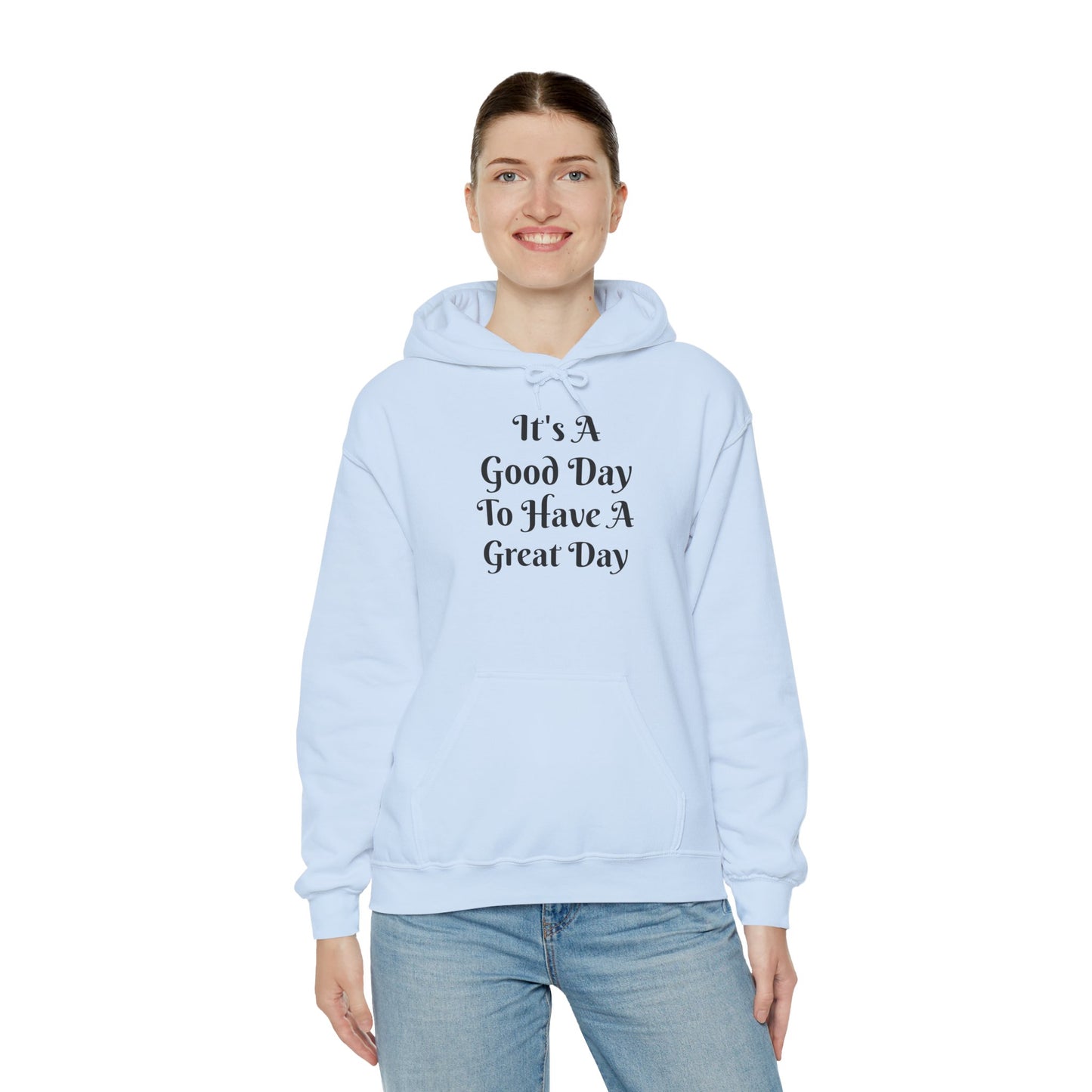 Hoodie — "It's A Good Day To Have A Great Day" Positive Quote Hooded Sweatshirt