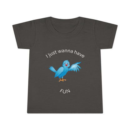 Toddler T-Shirt — Cute Blue Bird "I Just Wanna Have Fun" Kids Tee