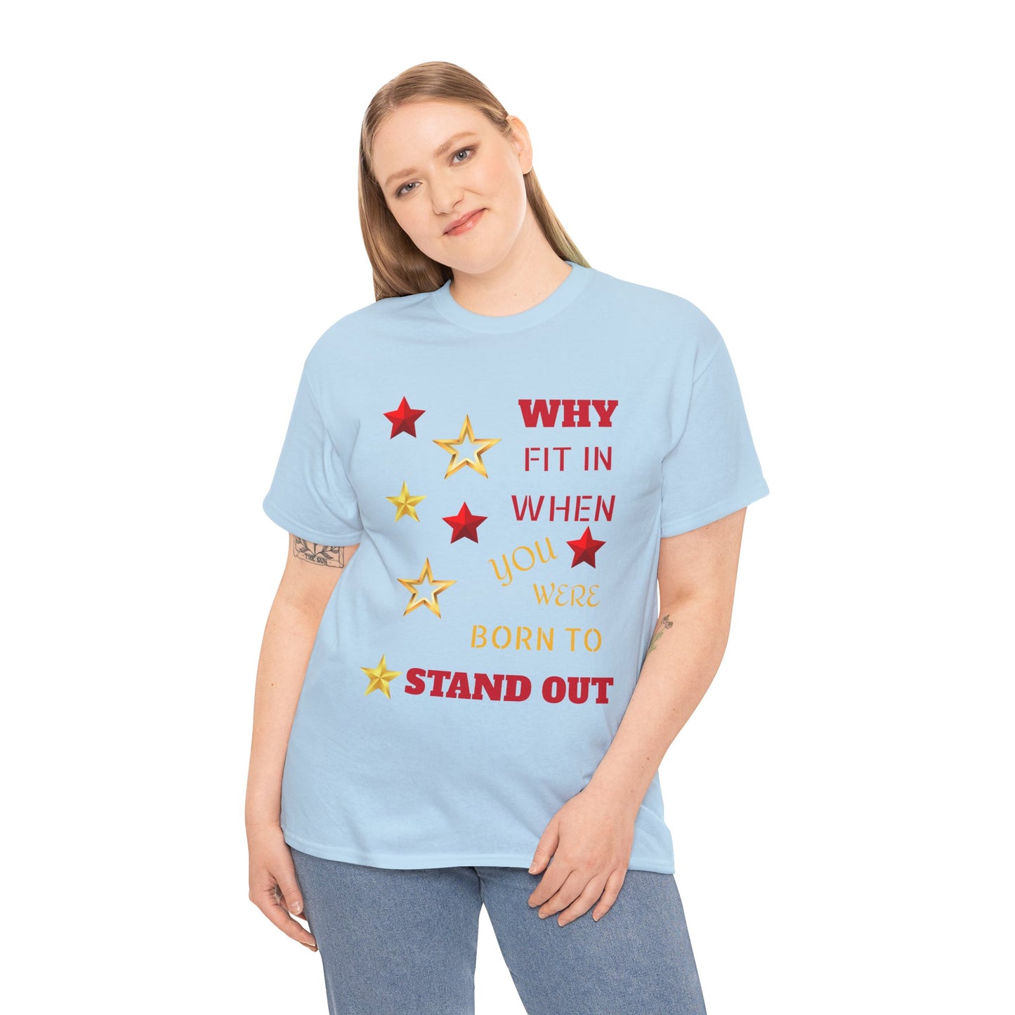 Why Fit In When You Were Born To Stand Out Heavy Cotton Tee