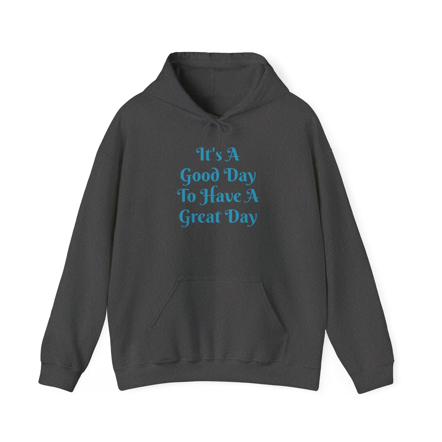 Hoodie — "It's A Good Day To Have A Great Day" Positive Quote Pullover