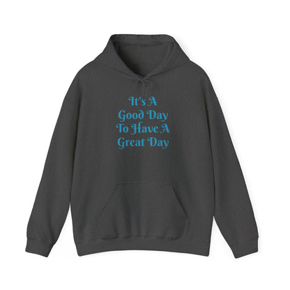 Hoodie — "It's A Good Day To Have A Great Day" Positive Quote Pullover